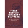 Three Letters Regarding Nestorius
