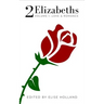 2 Elizabeths: Volume I: Love & Romance