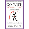 Go With Your Gut: How to Make Decisions You Can Trust