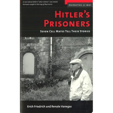 Hitler's Prisoners: Seven Cell Mates Tell Their Stories