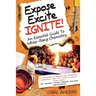 Expose, Excite, Ignite!: An Essential Guide to Whizz-Bang Chemistry