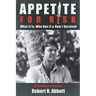 Appetite for Risk: What It Is, Who Has It & How I Survived / An Adventure Memoir