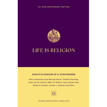 Life is Religion: Essays in Honor of H. Evan Runner