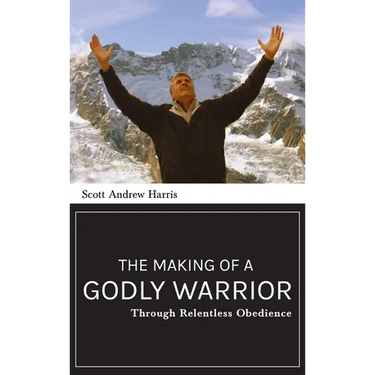 Making of a Godly Warrior: Through Relentless Obedience