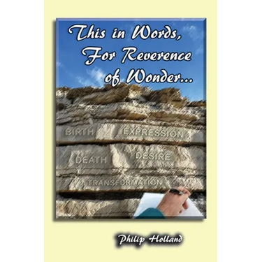 This in Words, For Reverence of Wonder...