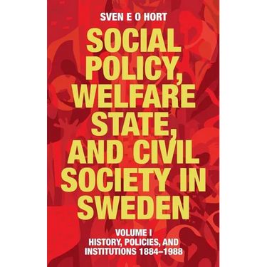 Social Policy, Welfare State, and Civil Society in Sweden: Volume I: History, Policies, and Institutions 1884-1988