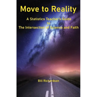 Move to Reality: A Statistics Teacher's Guide to The Intersection of Science and Faith