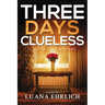 Three Days Clueless: A Mylas Grey Mystery