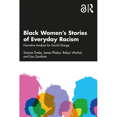 Black Women's Stories of Everyday Racism: Narrative Analysis for Social Change