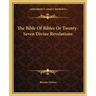 The Bible Of Bibles Or Twenty-Seven Divine Revelations