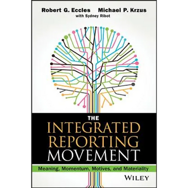 The Integrated Reporting Movement: Meaning, Momentum, Motives, and Materiality