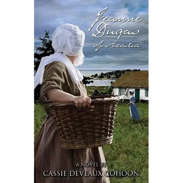Jeanne Dugas of Acadia, a Novel