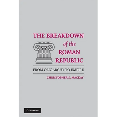 The Breakdown of the Roman Republic