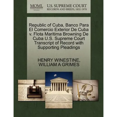 Republic of Cuba, Banco Para El Comercio Exterior de Cuba V. Flota Maritima Browning de Cuba U.S. Supreme Court Transcript of Record with Supporting P