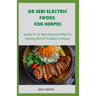 Dr Sebi Electric Food for Herpes: Guide To Dr Sebi Personal Plan To Getting Rid Of Stubborn Herpes