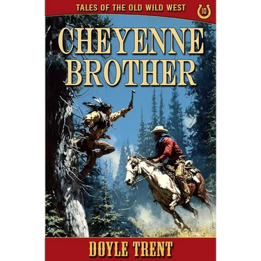 Cheyenne Brother: Tales of the Old Wild West - Book 10