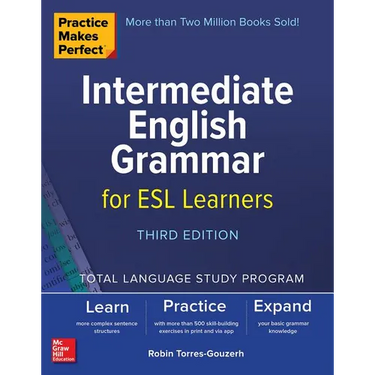 Practice Makes Perfect: Intermediate English Grammar for ESL Learners, Third Edition