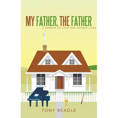 My Father, the Father: a memoir of love and double lives