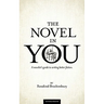 The Novel In You: A novelist's guide to writing better fiction