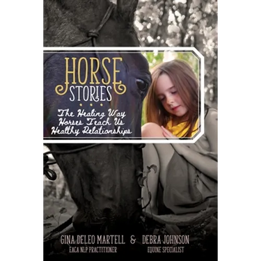 Horse Stories: The Healing Way Horses Teach Us Healthy Relationships