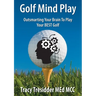 Golf Mind Play;outsmarting Your Brain to Play Your Best Golf