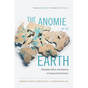 The Anomie of the Earth: Philosophy, Politics, and Autonomy in Europe and the Americas