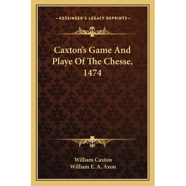 Caxton's Game And Playe Of The Chesse, 1474