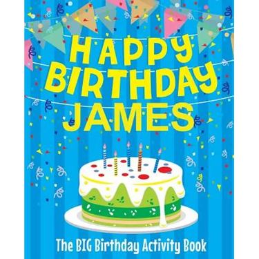 Happy Birthday James: The Big Birthday Activity Book: Personalized Books for Kids