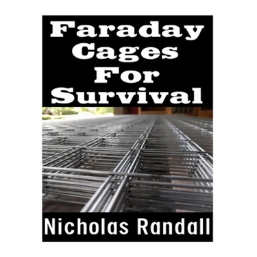 Faraday Cages For Survival: The Ultimate Beginner's Guide On What Faraday Cages Are, Why You Need One, and How To Build It
