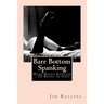 Bare Bottom Spanking - Huge Bonus Edition - 10 Books in One!