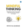 Mindful Thinking: Simple Ways to Let Go of Your Anxiety, Boost Your Productivity and Rewire Your Thoughts Unlock Mental Freedom with Simple Techniques