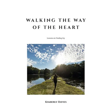 Walking the Way of the Heart: Lessons on Finding Joy