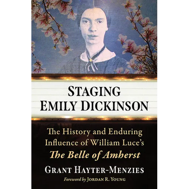 Staging Emily Dickinson: The History and Enduring Influence of William Luce's The Belle of Amherst