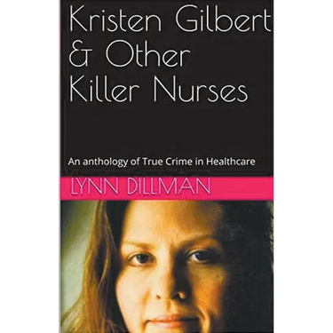 Kristen Gilbert & Other Killer Nurses
