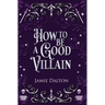 How to Be a Good Villain