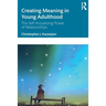 Creating Meaning in Young Adulthood: The Self-Actualizing Power of Relationships
