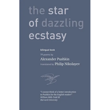 The Star of Dazzling Ecstasy 79 poems: translated by Philip Nikolayev with an introduction by William Mills Todd III