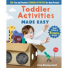 Toddler Activities Made Easy: 100+ Fun and Creative Learning Activities for Busy Parents