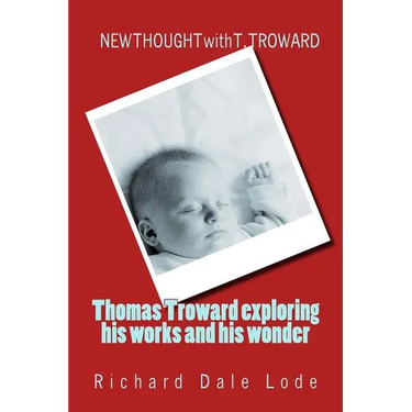 THOMAS TROWARD - exploring his Works and his Wonders: NEW THOUGHT with T. TROWARD