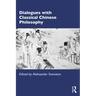 Dialogues with Classical Chinese Philosophy