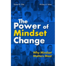 The Power of Mindset Change: Why Mindset Matters Most