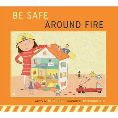 Be Safe Around Fire