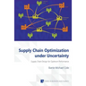 Supply Chain Optimization under Uncertainty