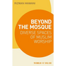 Beyond the Mosque: Diverse Spaces of Muslim Worship