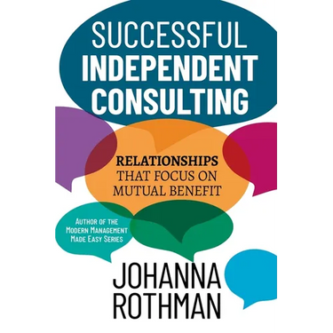 Successful Independent Consulting: Relationships That Focus on Mutual Benefit