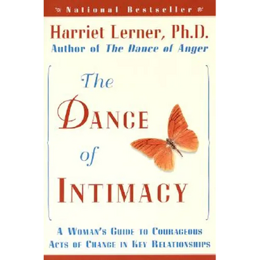 The Dance of Intimacy: A Woman's Guide to Courageous Acts of Change in Key Relationships