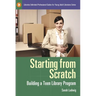 Starting from Scratch: Building a Teen Library Program