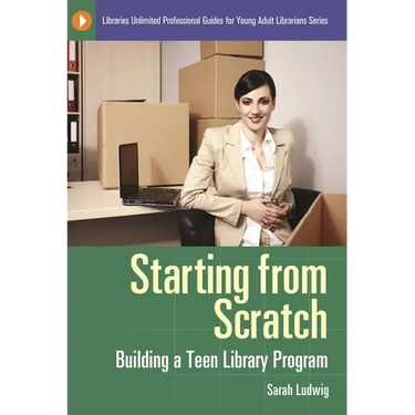 Starting from Scratch: Building a Teen Library Program