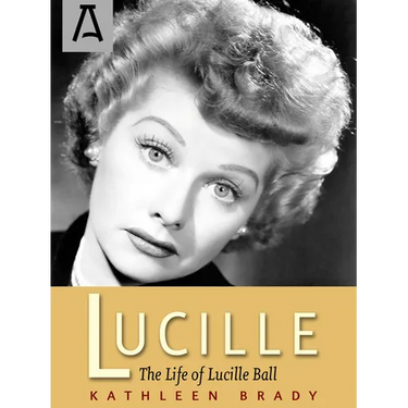 Lucille: The Life of Lucille Ball