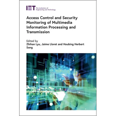 Access Control and Security Monitoring of Multimedia Information Processing and Transmission